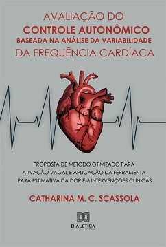 Avaliação do Controle Autonômico Baseada na Análise da Variabilidade da Frequência Cardíaca (eBook, ePUB) - Scassola, Catharina M. C.