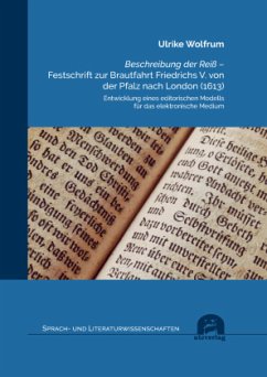 Beschreibung der Reiß - Festschrift zur Brautfahrt Friedrichs V. von der Pfalz nach London (1613) - Wolfrum, Ulrike