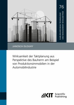 Wirksamkeit der Taktplanung aus Perspektive des Bauherrn am Beispiel von Produktionsimmobilien in der Automobilindustrie - Dlouhy, Janosch