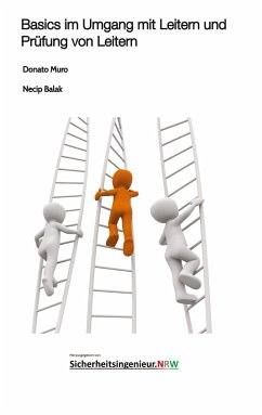 Basics im Umgang mit Leitern und Prüfung von Leitern - Balak, Necip; Muro, Donato