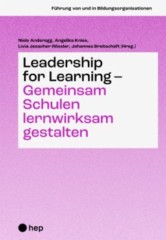 Leadership for Learning - Gemeinsam Schulen lernwirksam gestalten - Anderegg, Niels;Knies, Angelika;Jesacher-Rößler, Livia