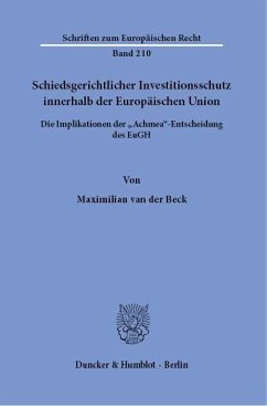 Schiedsgerichtlicher Investitionsschutz innerhalb der Europäischen Union - van der Beck, Maximilian