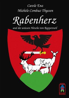 Rabenherz und die weissen Hirsche von Rapperswil - Enz, Carole; Combaz Thyssen, Michèle