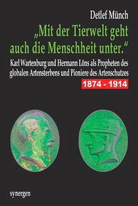 „Mit der Tierwelt geht auch die Menschheit unter.“ - Münch, Detlef