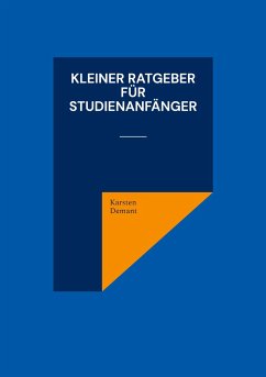 Kleiner Ratgeber für Studienanfänger - Demant, Karsten