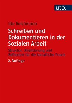 Schreiben und Dokumentieren in der Sozialen Arbeit - Reichmann, Ute
