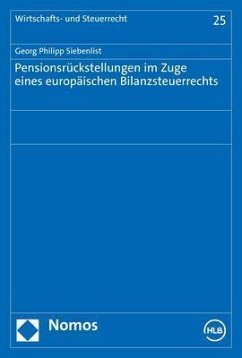 Pensionsrückstellungen im Zuge eines europäischen Bilanzsteuerrechts - Siebenlist, Georg Philipp