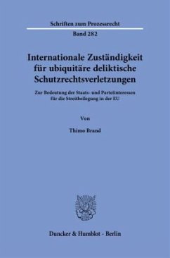 Internationale Zuständigkeit für ubiquitäre deliktische Schutzrechtsverletzungen. - Brand, Thimo