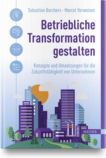 Betriebliche Transformation gestalten Betriebliche Transformation gestalten