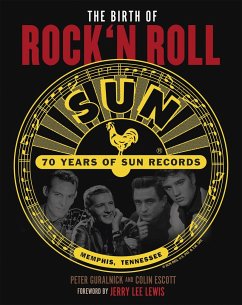 The Birth of Rock'n Roll: 70 Jahre Sun Records - Guralnick, Peter;Escott, Colin