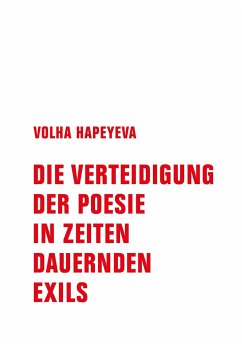 Die Verteidigung der Poesie in Zeiten dauernden Exils - Hapeyeva, Volha