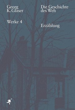 Die Geschichte des Weh - Glaser, Georg K.