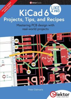 KiCad 6 Like A Pro - Projects, Tips and Recipes - Dalmaris, Peter