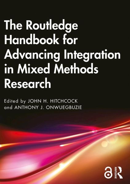 The Routledge Handbook for Advancing Integration in Mixed Methods Research (eBook, PDF) The Routledge Handbook for Advancing Integration in Mixed Methods Research (eBook, PDF)