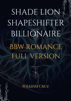 Shade Lion Shapeshifter Billionaire Bbw Romance Full Version (eBook, ePUB) - Cruz, William