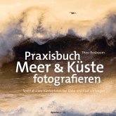 Praxisbuch Meer & Küste fotografieren (eBook, ePUB) Praxisbuch Meer & Küste fotografieren (eBook, ePUB)