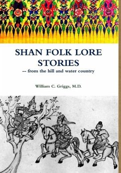 SHAN FOLK LORE STORIES FROM THE HILL AND WATER COUNTRY - Griggs, M. D. William C.