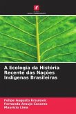 A Ecologia da História Recente das Nações Indígenas Brasileiras