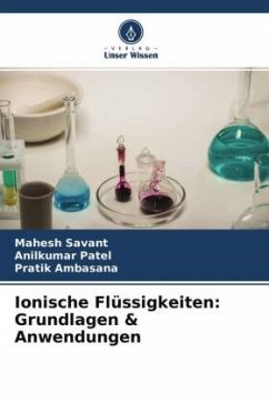 Ionische Flüssigkeiten: Grundlagen & Anwendungen - Savant, Mahesh;Patel, Anilkumar;Ambasana, Pratik