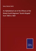 An Alphabetical List of the Officers of the Ninety-Fourth Regiment &quote;Scotch Brigade&quote; from 1800 to 1869