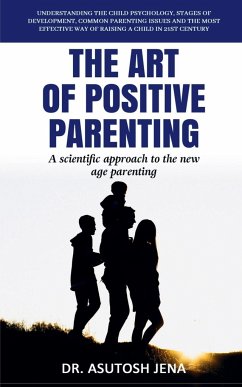 The Art of Positive Parenting - Asutosh