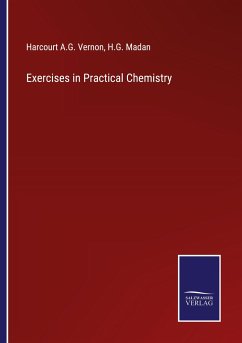 Exercises in Practical Chemistry - Harcourt A. G. Vernon; Madan, H. G.