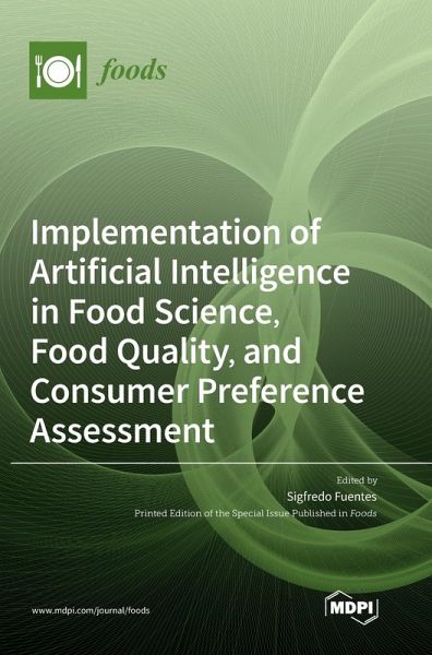 Implementation of Artificial Intelligence in Food Science, Food Quality, and Consumer Preference Assessment