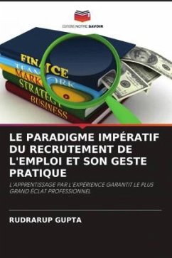 LE PARADIGME IMPÉRATIF DU RECRUTEMENT DE L'EMPLOI ET SON GESTE PRATIQUE - Gupta, Rudrarup