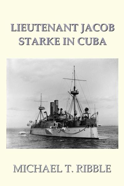 Lieutenant Jacob Starke in Cuba Lieutenant Jacob Starke in Cuba