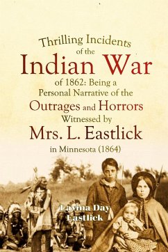 Thrilling Incidents of the Indian War of 1862 - Eastlick, Lavina Day