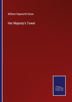 Her Majesty's Tower - Dixon, William Hepworth