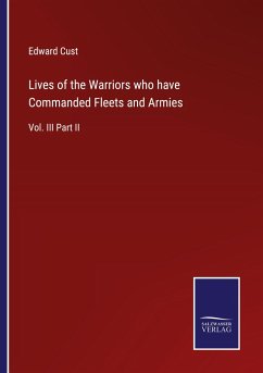 Lives of the Warriors who have Commanded Fleets and Armies - Cust, Edward