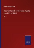 Historical Records of the Family of Leslie from 1067 to 1868-9