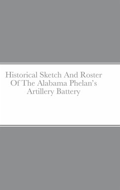 Historical Sketch And Roster Of The Alabama Phelan's Artillery Battery - Rigdon, John C.