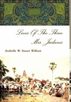 Lives Of The Three Mrs. Judsons - Stuart Willson, Arabella W.