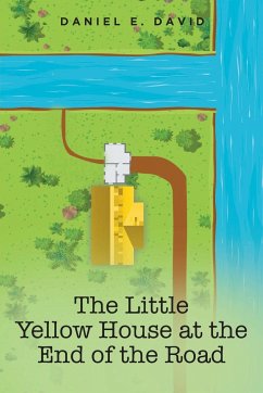 The Little Yellow House at the End of the Road - David, Daniel E.