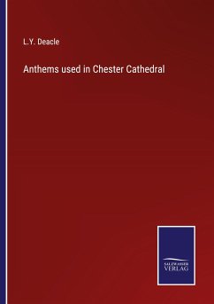 Anthems used in Chester Cathedral - Deacle, L. Y.