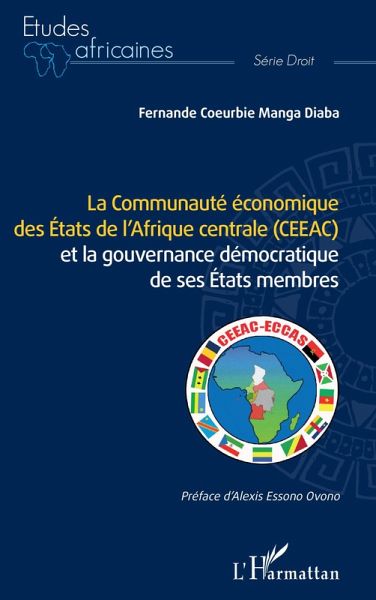 La Communauté économique des États de l'Afrique centrale (CEEAC) La Communauté économique des États de l'Afrique centrale (CEEAC)