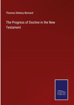 The Progress of Doctine in the New Testament - Bernard, Thomas Dehany