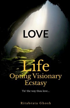 LOVE- Life Opting Visionary Ecstasy - G, R.