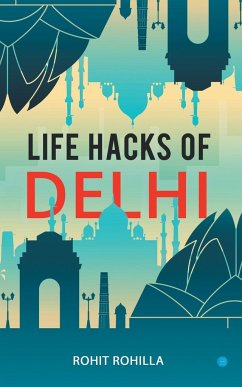 Life Hacks of Delhi - Rohilla, Rohit