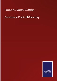 Exercises in Practical Chemistry - Harcourt A. G. Vernon; Madan, H. G.