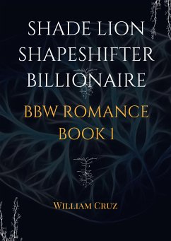 Shade Lion Shapeshifter Billionaire Bbw Romance Book1 (eBook, ePUB) - Cruz, William