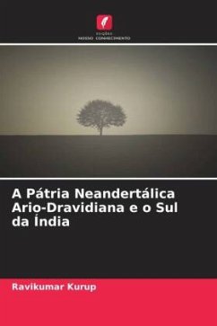 A Pátria Neandertálica Ario-Dravidiana e o Sul da Índia - Kurup, Ravikumar