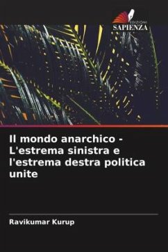 Il mondo anarchico - L'estrema sinistra e l'estrema destra politica unite - Kurup, Ravikumar