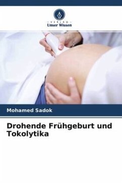 Drohende Frühgeburt und Tokolytika - Sadok, Mohamed