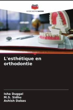 L'esthétique en orthodontie - Duggal, Isha;Sidhu, M.S.;Dabas, Ashish