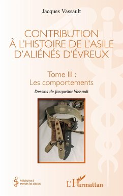 Contribution à l'histoire de l'asile d'aliénés d'évreux - Vassault, Jacques Contribution à l'histoire de l'asile d'aliénés d'évreux - Vassault, Jacques