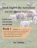 Speak English Like Australians! EAL/EFL Grammar & Activities Textbook 1