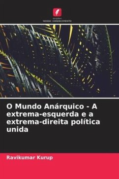 O Mundo Anárquico - A extrema-esquerda e a extrema-direita política unida - Kurup, Ravikumar